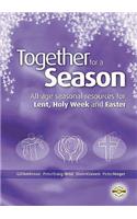 Together for a Season: Lent, Holy Week and Easter