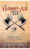 The Hammer-Axe Six