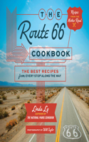 The Route 66 Cookbook: The Best Recipes from Every Stop Along the Way