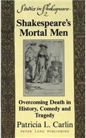 Shakespeare's Mortal Men