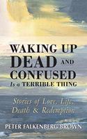 Waking Up Dead and Confused Is a Terrible Thing