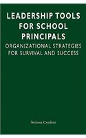 Leadership Tools for School Principals: Organizational Strategies for Survival and Success