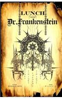 Lunch with Dr. Frankenstein