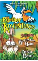Further Adventures: Starring Hezekiah Hare & Ernie Byrd