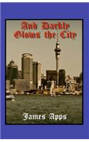 And Darkly Glows the City