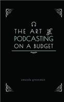 Art of Podcasting on a Budget