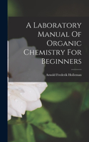 Laboratory Manual Of Organic Chemistry For Beginners