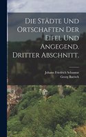 Städte und Ortschaften der Eifel und Angegend. Dritter Abschnitt.