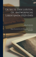 De Secte Der Loïsten, Of, Antwerpsche Libertijnen (1525-1545)