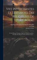 Vies Intéressantes Et Édifiantes Des Religieuses De Port-Royal