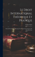 Droit International Théorique Et Pratique