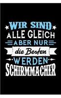 Wir sind alle gleich aber nur die Besten werden Schirmmacher: Kariertes Notizbuch mit 5x5 Karomuster für Menschen mit Humor und Lebenslust