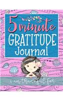 5 Minute Gratitude Journal I am Thankful for: Girls mermaid activity book to practice gratefulness and mindfulness with book of writing prompts