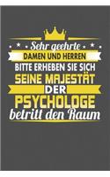 Sehr Geehrte Damen Und Herren Bitte Erheben Sie Sich Seine Majestät Der Psychologe Betritt Den Raum