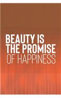 Beauty Is The Promise Of Happiness: Daily Success, Motivation and Everyday Inspiration For Your Best Year Ever, 365 days to more Happiness Motivational Year Long Journal / Daily Notebo