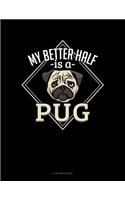 My Better Half Is A Pug