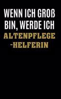 Wenn ich groß bin, werde ich Altenpflegehelferin