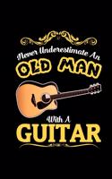 never underestimate an old man with a guitar: A5 Tabulatur Block mit leeren Tabulaturlinien - 120 Seiten Tab Notizbuch perfekt als Notenbuch oder Notenheft, passendes Geschenk für Gitarristen, G