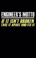 Engineers Motto If It Isn't Broken Take it Apart and Fix it
