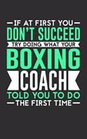 If At First You Don't Succeed Try Doing What Your Boxing Coach Told You To Do The First Time