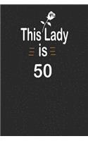 This lady is 50: funny and cute blank lined journal Notebook, Diary, planner Happy 50th fiftyth Birthday Gift for fifty year old daughter, son, boyfriend, girlfriend