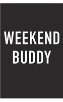 Weekend Buddy: A 6x9 Inch Matte Softcover Journal Notebook with 120 Blank Lined Pages and a Funny Friendship Cover Slogan