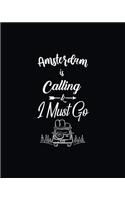 Amsterdam Is Calling and I Must Go: Blog Planner, Bloggers Planning Notebook, Blogging Monthly Plan, Content Writers Journal Matte Softcover Log Book 120 Customized Pages Beautiful Cov