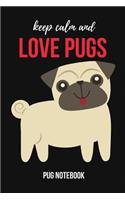 Keep Calm And Love Pugs: Lovely Pug Journal / Notebook / Diary, Unique Gift For Dog Lover (Lined, 6 x 9)