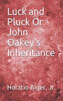 Luck and Pluck Or John Oakey's Inheritance