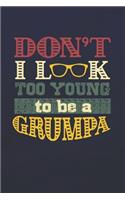 Don't I Look Too Young To Be A Grumpa