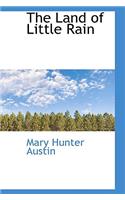 Land of Little Rain: (Bibliolife Reproduction)