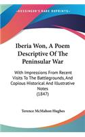 Iberia Won, A Poem Descriptive Of The Peninsular War