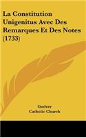 La Constitution Unigenitus Avec Des Remarques Et Des Notes (1733)