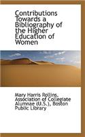 Contributions Towards a Bibliography of the Higher Education of Women