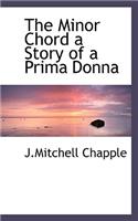The Minor Chord a Story of a Prima Donna