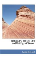 An Enquiry Into the Life and Writings of Homer