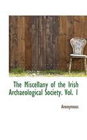 The Miscellany of the Irish Archaeological Society. Vol. 1