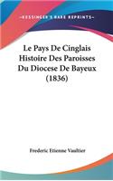 Le Pays De Cinglais Histoire Des Paroisses Du Diocese De Bayeux (1836)