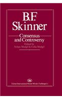 B.F. Skinner: Consensus And Controversy