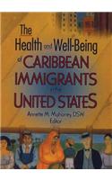 The Health and Well-Being of Caribbean Immigrants in the United States