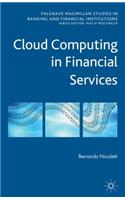 Cloud Computing in Financial Services: (Palgrave Macmillan Studies in Banking and Financial Institutions)