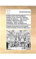A Letter Sent to His Excellency Claude, Louis, Francois, Regnier Count de Guerchy. ... by the Noble Charles, G�nevieve [sic], Louis, Augustus, C�sar, Andrew, Timotheus, d'Eon de Beaumont, ...