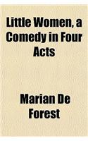 Little Women, a Comedy in Four Acts