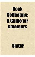 Book Collecting; A Guide for Amateurs