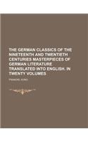 The German Classics of the Nineteenth and Twentieth Centuries Masterpieces of German Literature Translated Into English. in Twenty Volumes Volume 03