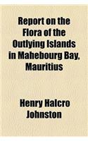 Report on the Flora of the Outlying Islands in Mahebourg Bay, Mauritius