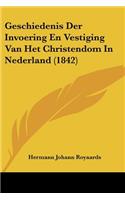 Geschiedenis Der Invoering En Vestiging Van Het Christendom In Nederland (1842)