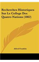 Recherches Historiques Sur Le College Des Quatre-Nations (1862)