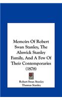 Memoirs of Robert Swan Stanley, the Alnwick Stanley Family, and a Few of Their Contemporaries (1878)