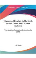 Wrecks and Derelicts in the North Atlantic Ocean, 1887 to 1893, Inclusive